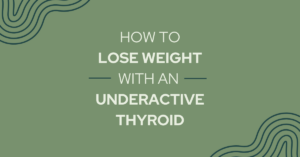 how-to-lose-weight-with-an-underative-thyroid