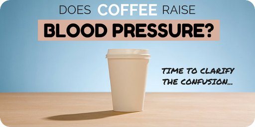 Does coffee raise blood pressure?