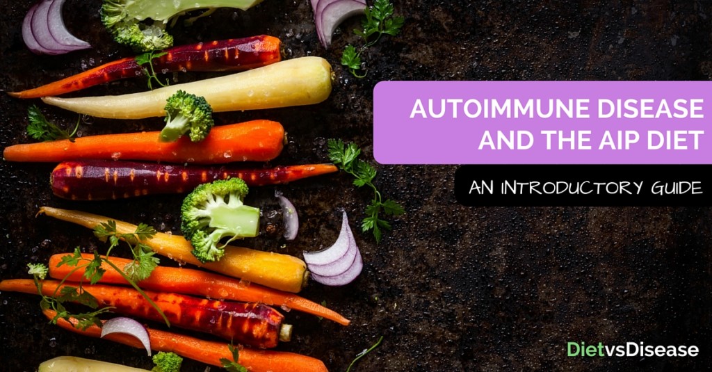 AUTOIMMUNE DISEASE AND THE AIP DIET