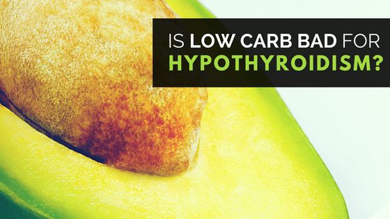 Is a low carb diet bad for hypothyroidism?