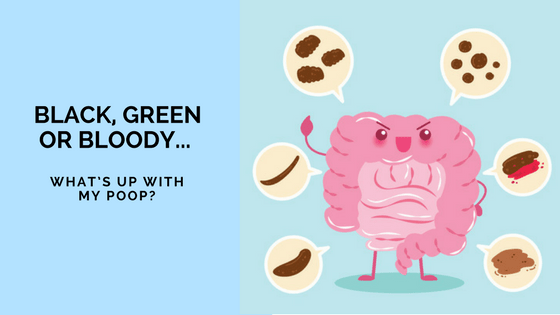 BLACK, GREEN OR BLOODY-WHAT’S UP WITH MY POOP-
