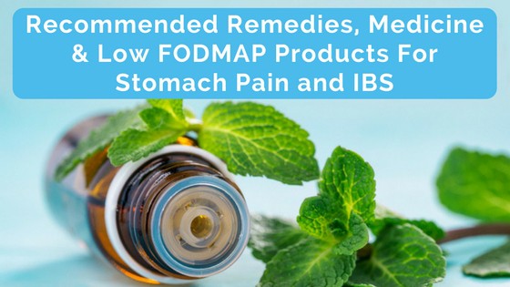 Best Remedies, Medicine, & Low FODMAP Products For Stomach Pain and IBS
