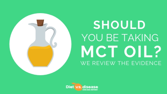 Should You Be Taking MCT Oil_ We Review the Evidence