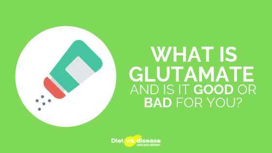 What is Glutamate and Is It Good or Bad for You