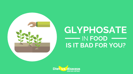 Glyphosate In Food - Is it Bad for You?